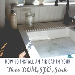 How To Install An Air Gap In Your Ikea Domsjo Sink Our